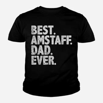 Best Amstaff Dad Ever Funny Dog Owner Daddy Cool Father Gift Youth T-shirt | Crazezy