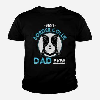 Best Border Collie Dad Ever Dog Owner Cute Dog Border Collie Youth T-shirt | Crazezy