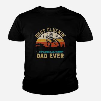 Best Cluckin Dad Ever Youth T-shirt | Crazezy DE