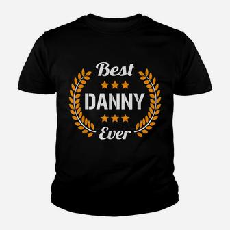 Best Danny Ever Funny Saying First Name Danny Youth T-shirt | Crazezy AU