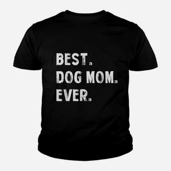Best Dog Mom Ever Youth T-shirt | Crazezy
