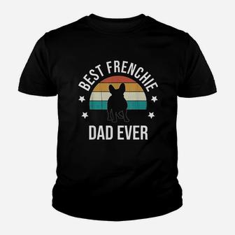 Best Frenchie Dad Ever French Bulldog Fathers Day Gift Idea Youth T-shirt | Crazezy AU
