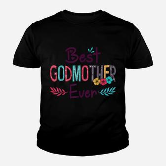 Best Godmother Ever Shirt Women Flower Decor Mom Youth T-shirt | Crazezy