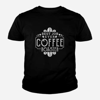 Best Job Ever Coffee Roaster Youth T-shirt | Crazezy