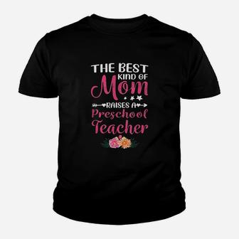 Best Kind Of Mom Raises A Preschool Teacher Youth T-shirt | Crazezy AU