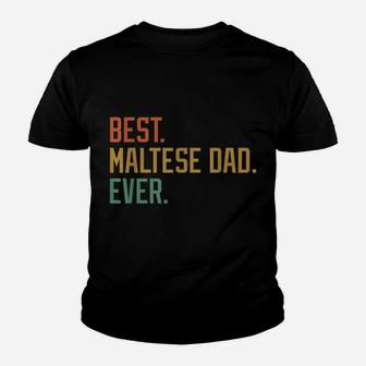 Best Maltese Dad Ever Dog Breed Father's Day Canine Puppy Youth T-shirt | Crazezy CA