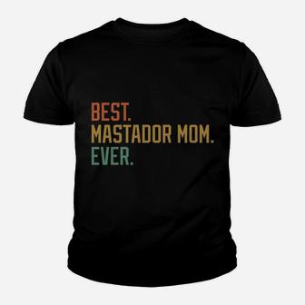 Best Mastador Mom Ever Dog Breed Mother’S Day Canine Puppy Sweatshirt Youth T-shirt | Crazezy DE