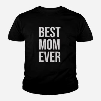 Best Mom Ever Funny Mama Gift Mothers Day Cute Life Saying Youth T-shirt | Crazezy AU