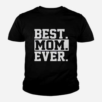 Best Mom Ever Youth T-shirt | Crazezy AU