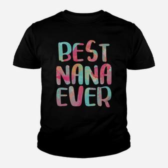 Best Nana Ever Funny Mother's Day Gift Shirt Sweatshirt Youth T-shirt | Crazezy