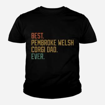 Best Pembroke Welsh Corgi Dad Ever Dog Breed Canine Puppy Youth T-shirt | Crazezy CA