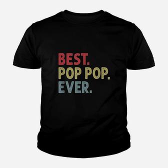 Best Pop Pop Ever Gift For Grandpa From Grandkids Youth T-shirt | Crazezy UK