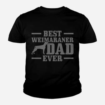 Best Weimaraner Dad Ever Funny Weimaraner Dog Dad Youth T-shirt | Crazezy