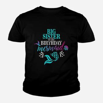 Big Sister Of The Birthday Mermaid Youth T-shirt | Crazezy