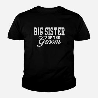Big Sister Of The Groom Wedding Party Youth T-shirt | Crazezy CA