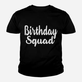 Birthday Squad Funny Happy B-Day Gift For Friend And Family Youth T-shirt | Crazezy