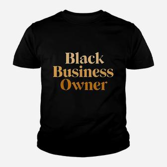 Black Business Owner For Women Entrepreneur Ceo Youth T-shirt | Crazezy
