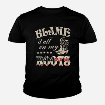 Blame It All On My Roots Youth T-shirt | Crazezy