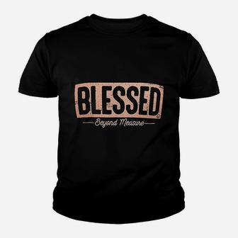 Blessed Beyond Measure Youth T-shirt | Crazezy