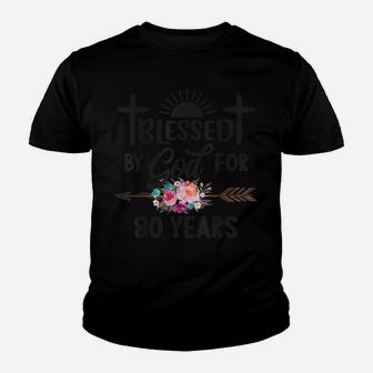 Blessed By God For 80 Years Flower Christian Religious Youth T-shirt | Crazezy
