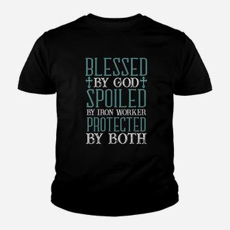 Blessed By God Spoiled By Iron Worker Protected By Both Youth T-shirt | Crazezy AU