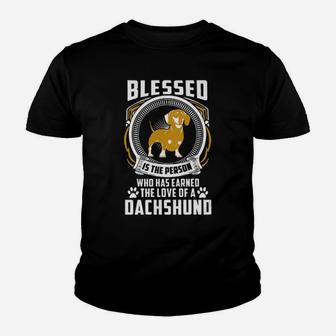 Blessed Is The Person Who Has Earned The Love Of A Dachshund Youth T-shirt - Monsterry UK