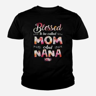 Blessed To Be Called Mom And Nana Flower Mother's Day Youth T-shirt | Crazezy DE