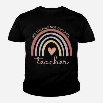 Boho Rainbow See The Able Not The Label Sped Teacher Life Sweatshirt Youth T-shirt | Crazezy