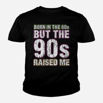 Born In The 80S But The 90S Raised Me Youth T-shirt | Crazezy CA