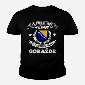 Bosnien-Therapie Lustiges Kinder Tshirt - Brauche keine Therapie, nur Gorazde Besuch - Seseable