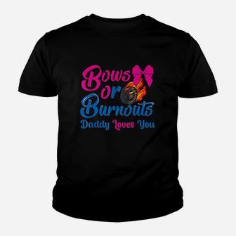 Bows Or Burnouts Daddy Loves You Youth T-shirt | Crazezy UK