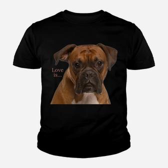 Boxer Dog Shirt Dog Mom Dad Love Is Puppy Pet Women Men Kids Youth T-shirt | Crazezy UK