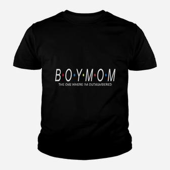 Boy Mom The One Where Im Outnumbered Youth T-shirt | Crazezy