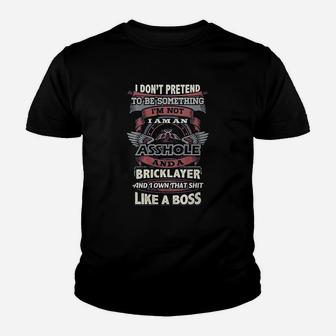 Bricklayer I Dont Pretend To Be Something Bricklayer Youth T-shirt | Crazezy DE