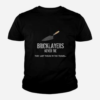 Bricklayers Mason Never Die Throw In The Trowel Youth T-shirt | Crazezy DE