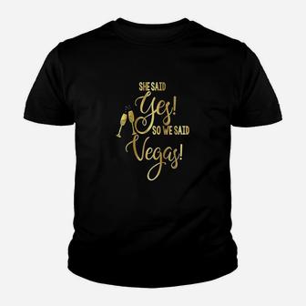 Bridesmaid Bachelorette She Said Yes We Said Vegas Youth T-shirt | Crazezy