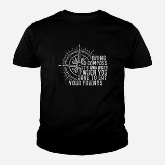 Bring A Compass It Is Awkward When You Eat Friends Hiking Youth T-shirt | Crazezy