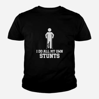 Broken Leg I Do All My Own Stunts After Surgery Youth T-shirt | Crazezy CA