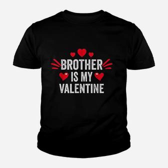 Brother Is My Valentine Youth T-shirt | Crazezy DE