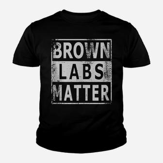 Brown Labs Matter Labrador Retriever Lab Dog Gift Youth T-shirt | Crazezy DE