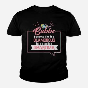 Bubbe Because I'm Too Glamorous To Be Called Grandma Youth T-shirt | Crazezy CA