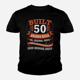 Built 50 Years Ago All Original Parts 50Th Birthday Bday Youth T-shirt | Crazezy