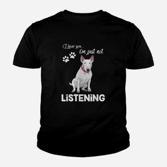 Bull Terrier I Hear You Not Listening Youth T-shirt | Crazezy