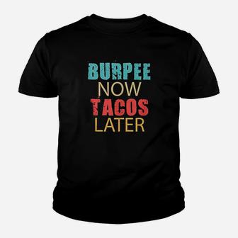 Burpee Now Tacos Youth T-shirt | Crazezy