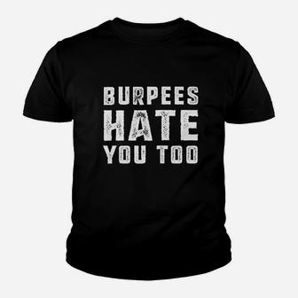 Burpees Hate You Youth T-shirt | Crazezy UK