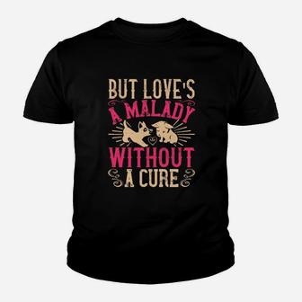 But Loves A Malady Without A Cure Youth T-shirt - Monsterry UK