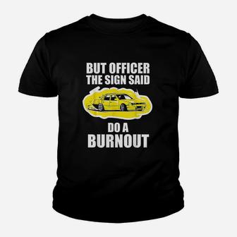 But Officer The Sign Said Do A Burnout Funny Car Youth T-shirt | Crazezy AU