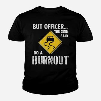 But Officer The Sign Said Do A Burnout Youth T-shirt - Monsterry UK