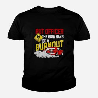 But Officer The Sign Said Do A Burnout Youth T-shirt | Crazezy CA