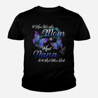 Butterfly I Have Two Titles Mom And Nana Funny Nana Gift Youth T-shirt | Crazezy